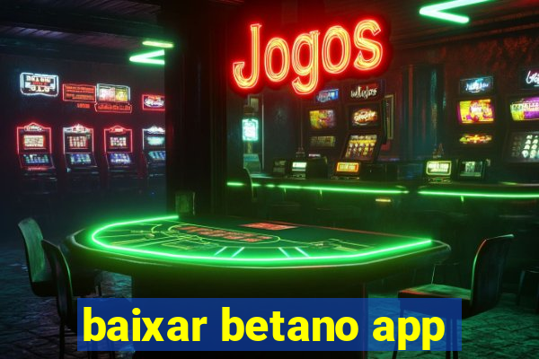 baixar betano app